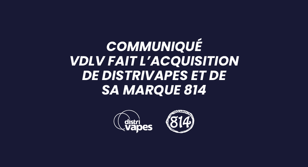VDLV fait l’acquisition de Distrivapes et de sa marque 814