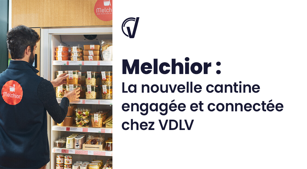 Melchior : la nouvelle cantine engagée et connectée chez VDLV
